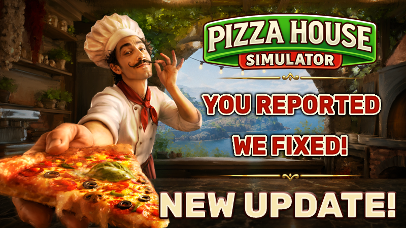 Pizza House Simulator - V1.009 - You Reported We Fixed!