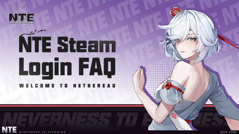 NTE Steam Login FAQ
