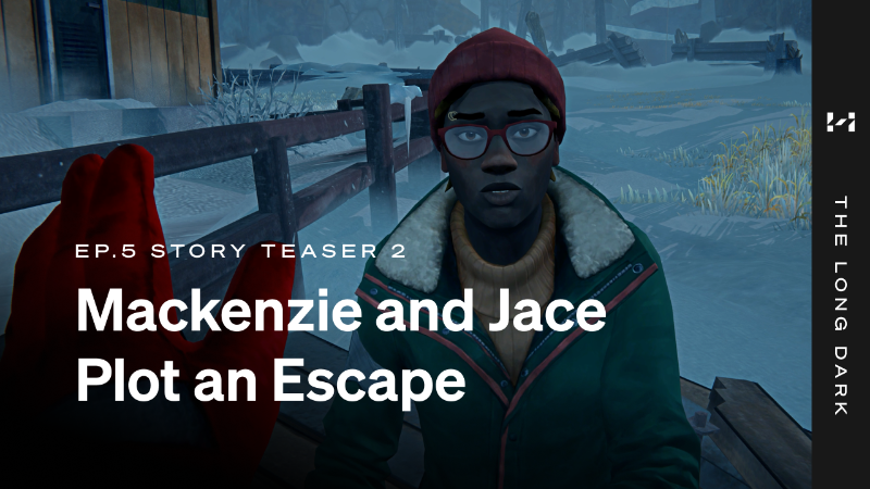 Episode Five Story Teaser: Mackenzie and Jace Plot an Escape