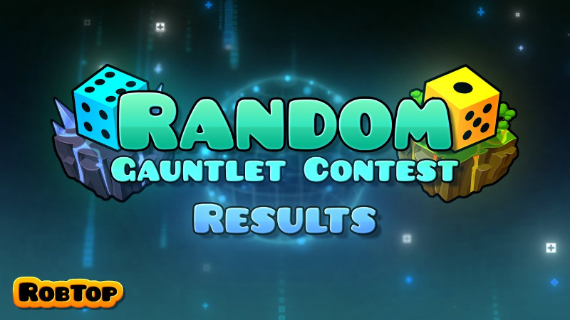 Geometry Dash Geometry Dash 综合资讯攻略 · Geometry Dash Random Gauntlet Contest Results